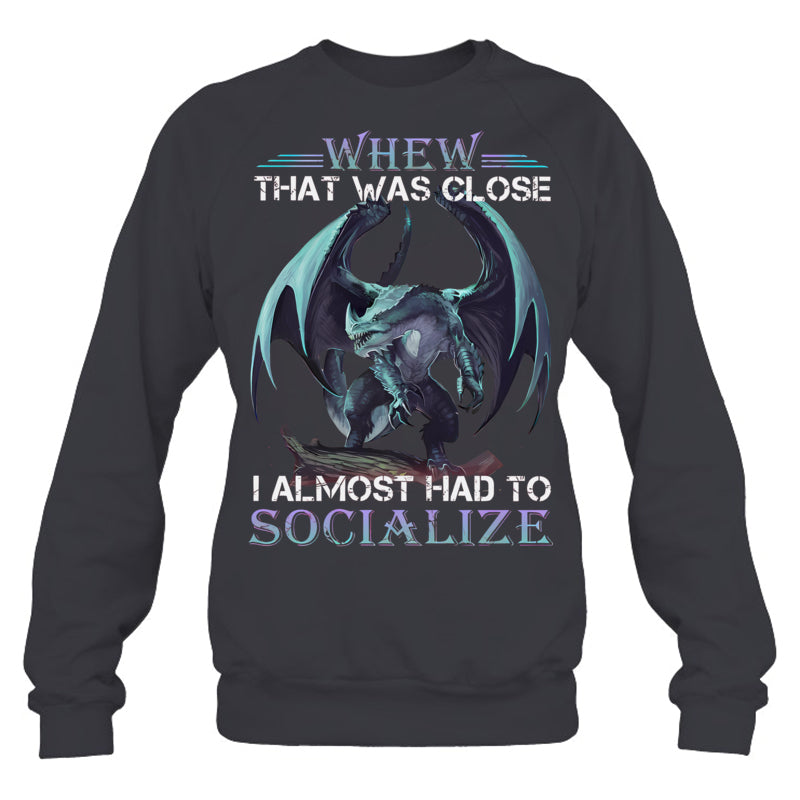 HeatherDarkGreySweatshirtWhenThatWasCloseIAlmostHadToSocializeGiftForDragonLovers