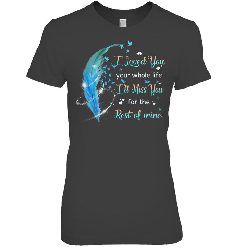 HeatherDarkGreyWomanTshirtILovedYouYourWholeLifeI_llMissYouForTheRestOfMineHeaven