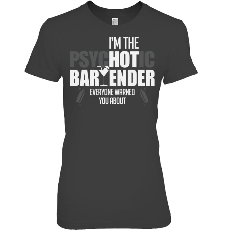 HeatherDarkGreyWomanTshirtImThePsychoticBartenderEveryoneWarnedYouAboutFunnyBartenderTShirt