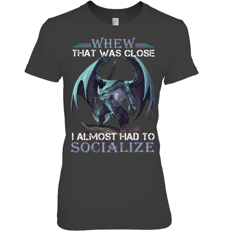 HeatherDarkGreyWomanTshirtWhenThatWasCloseIAlmostHadToSocializeGiftForDragonLovers