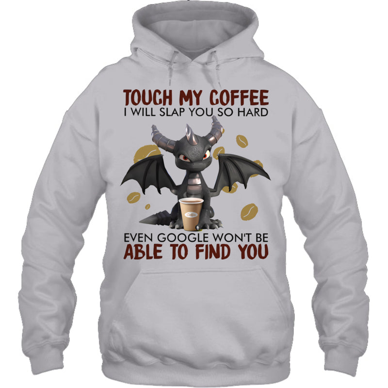 HeatherGreyHoodieTouchMyCoffeeIWillSlapYouSoHardGiftForDragonLovers