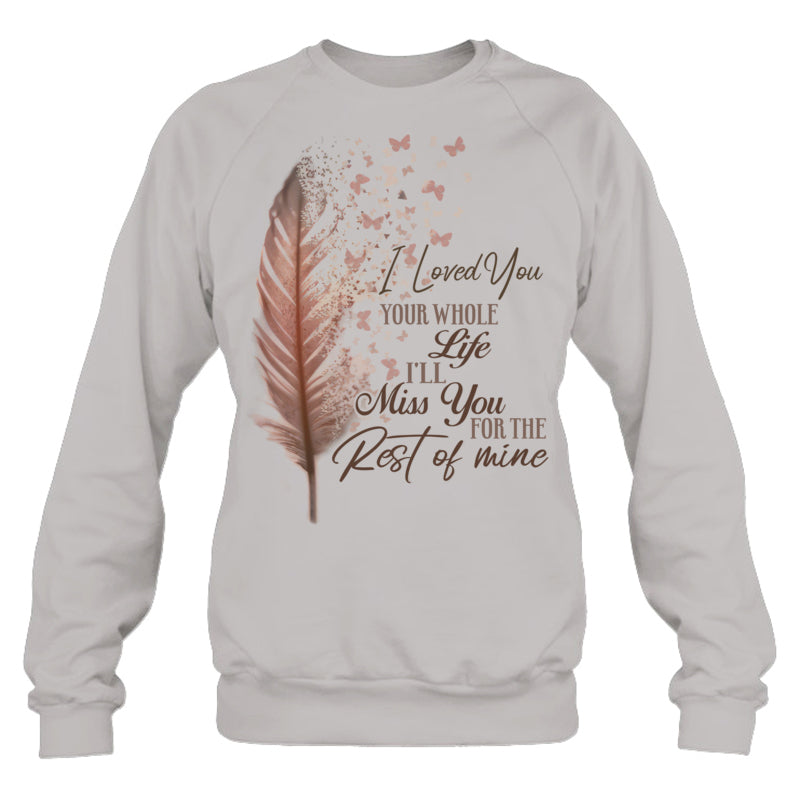 HeatherGreySweatshirtILovedYouYourWholeLifeI_llMissYouTheRestOfMineHeavenV2