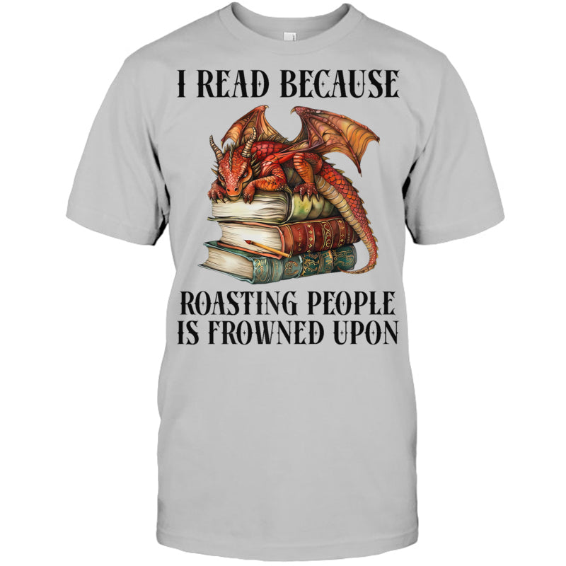 HeatherGreyTshirtIReadBecauseRoastingPeopleIsFrownedUponDragonBookGiftForDragonLovers