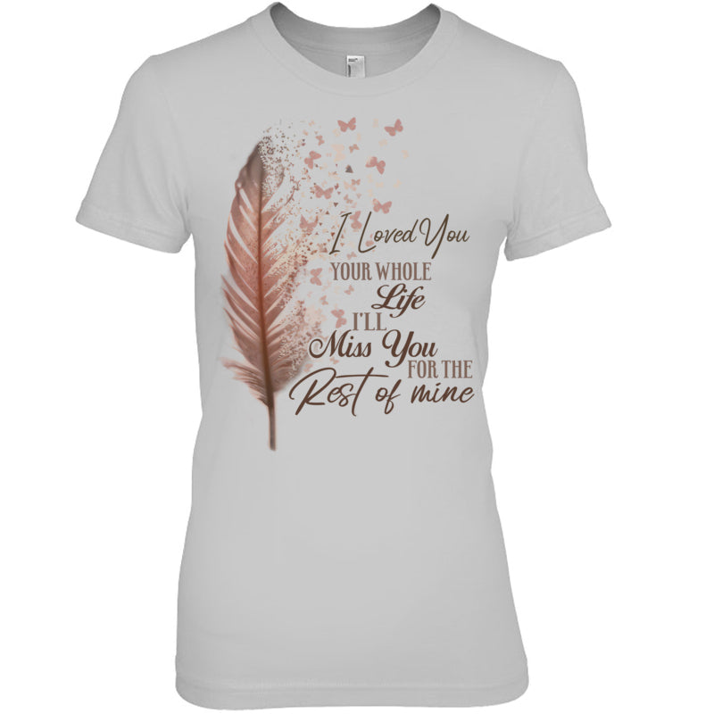HeatherGreyWomanTshirtILovedYouYourWholeLifeI_llMissYouTheRestOfMineHeavenV2