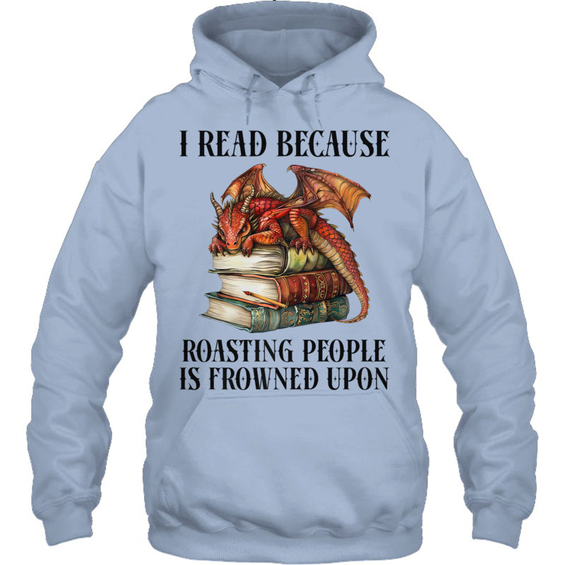 LightBlueHoodieIReadBecauseRoastingPeopleIsFrownedUponDragonBookGiftForDragonLovers