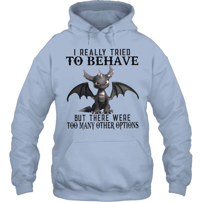 LightBlueHoodieIReallyTriedToBehaveButThereWereTooManyOtherOptionsGiftForDragonLovers