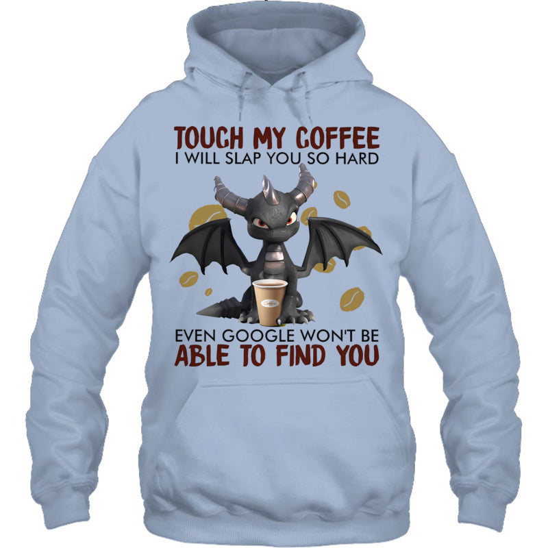 LightBlueHoodieTouchMyCoffeeIWillSlapYouSoHardGiftForDragonLovers