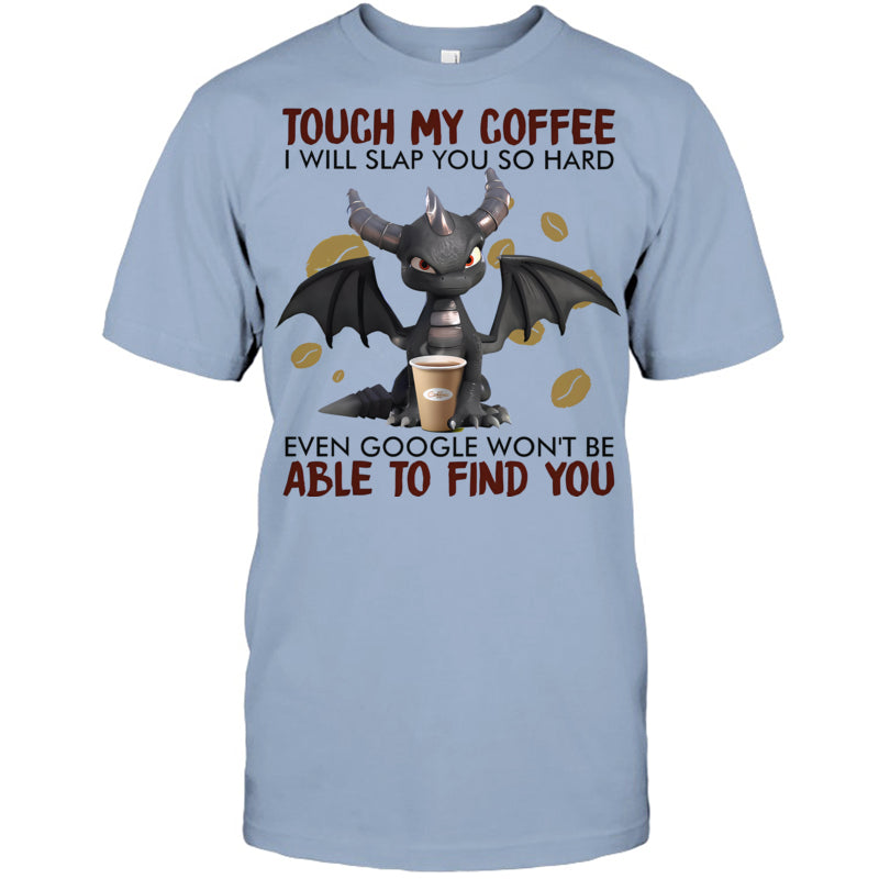 LightBlueTshirtTouchMyCoffeeIWillSlapYouSoHardGiftForDragonLovers