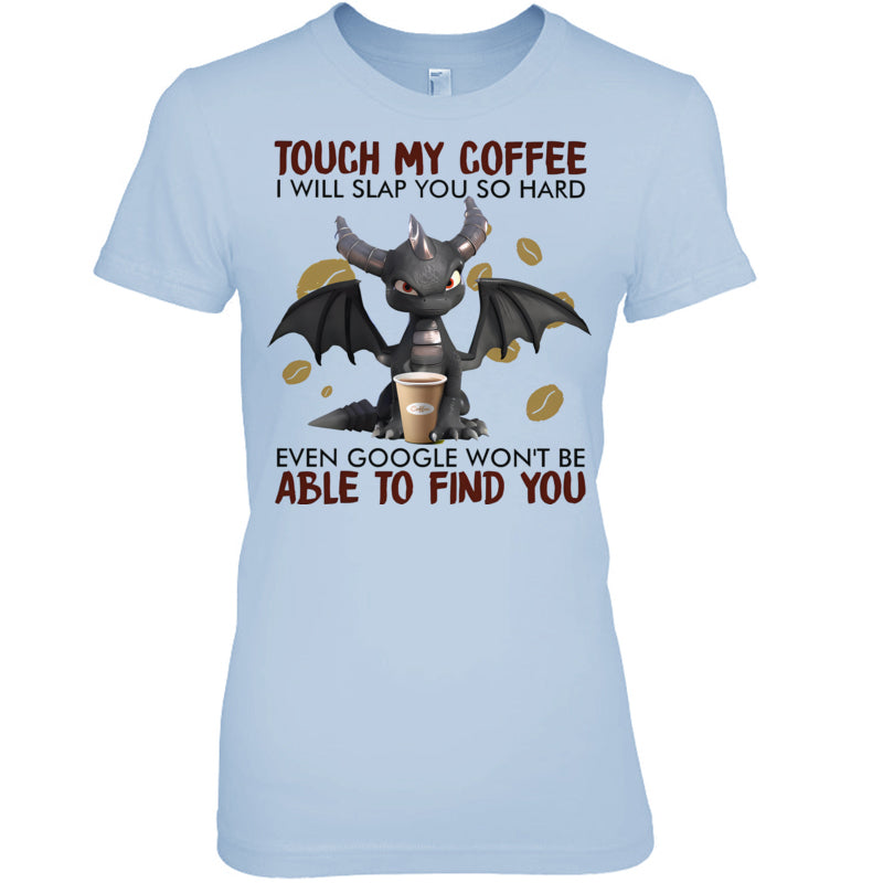 LightBlueWomanTshirtTouchMyCoffeeIWillSlapYouSoHardGiftForDragonLovers
