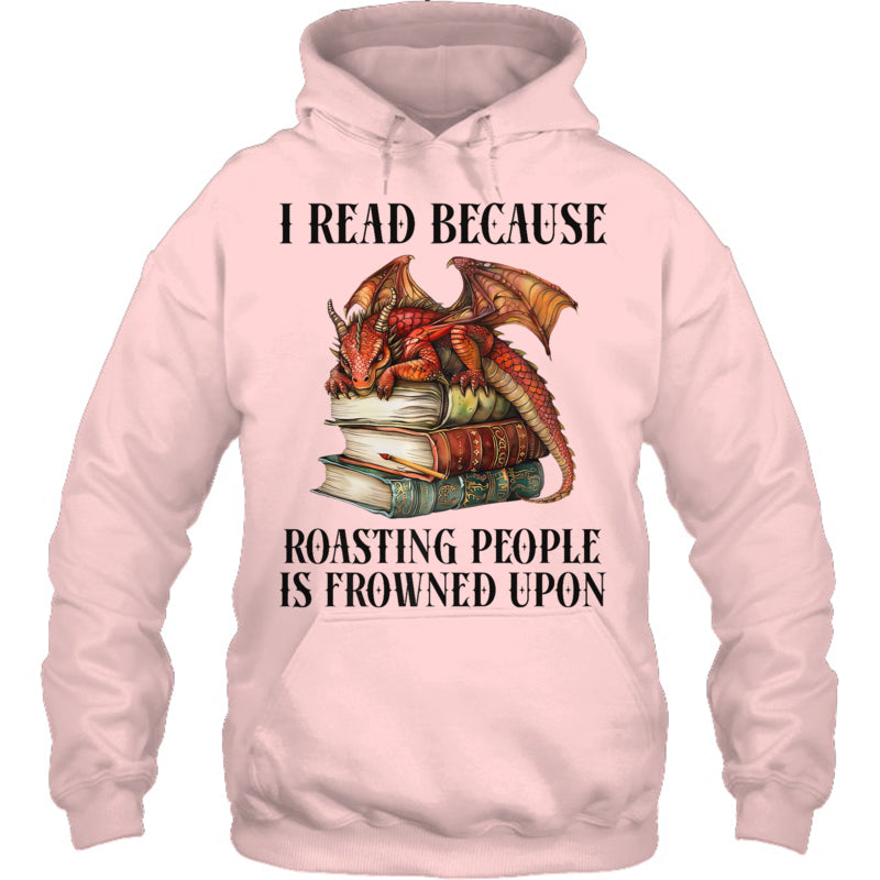 LightPinkHoodieIReadBecauseRoastingPeopleIsFrownedUponDragonBookGiftForDragonLovers