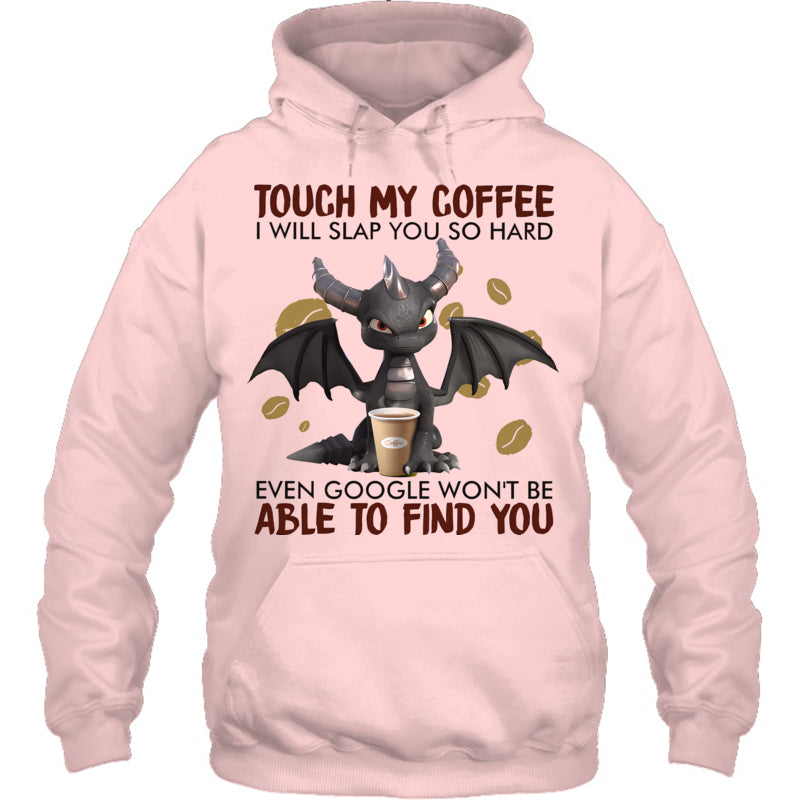 LightPinkHoodieTouchMyCoffeeIWillSlapYouSoHardGiftForDragonLovers