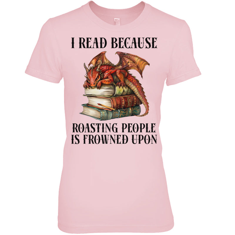 LightPinkWomanTshirtIReadBecauseRoastingPeopleIsFrownedUponDragonBookGiftForDragonLovers