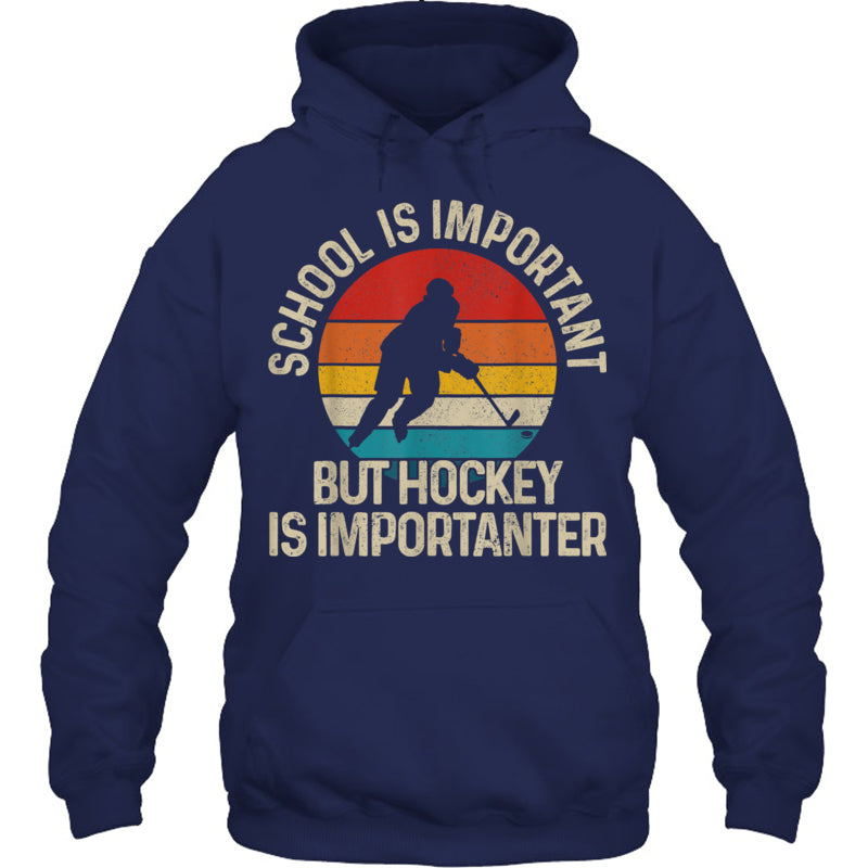 NavyHoodieSchoolIsImportantButHockeyIsImportanterGiftForIceHockeyFanIceHockeyPlayer
