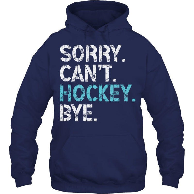 NavyHoodieSorryCan_tHockeyByeFunnyHockeyLoverGiftForIceHockeyFanIceHockeyPlayer