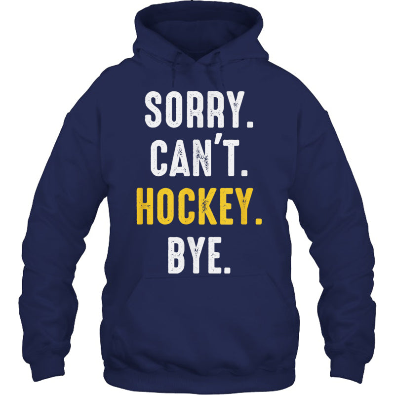 NavyHoodieSorryCan_tHockeyByeMenWomenGiftForIceHockeyFanIceHockeyPlayer