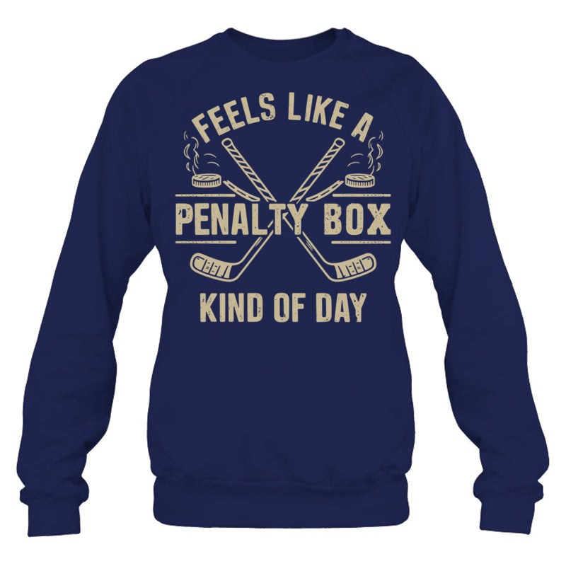 NavySweatshirtFeelsLikeAPenaltyBoxKindOfDayGiftForIceHockeyFanIceHockeyPlayer