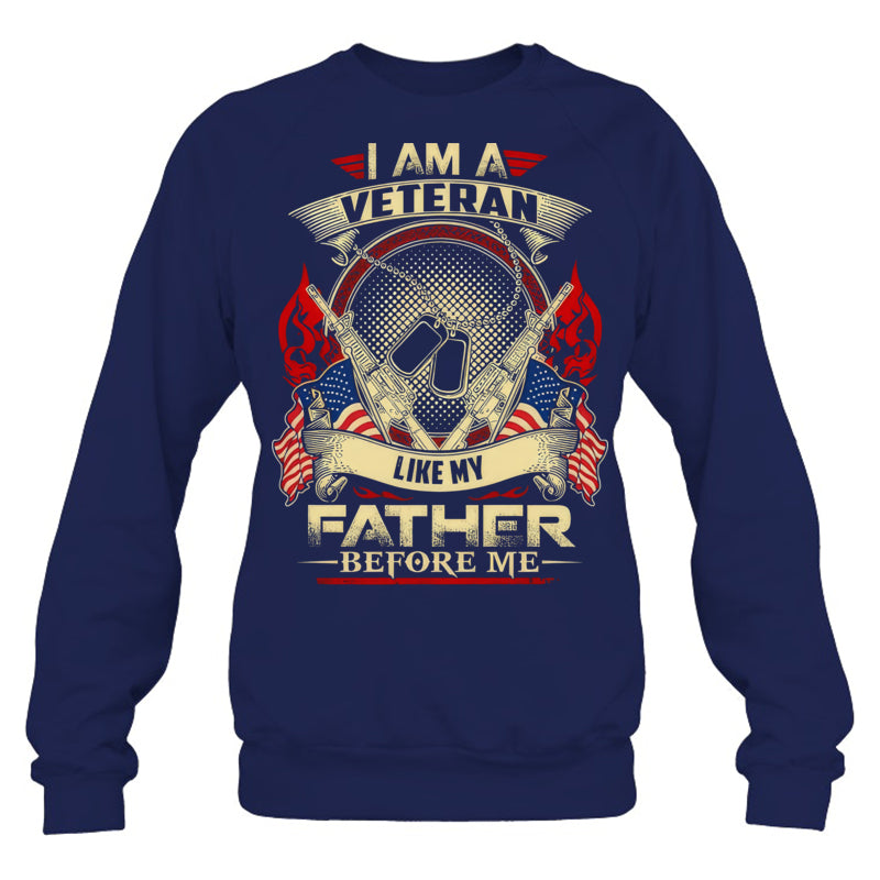 NavySweatshirtIAmAVeteranLikeMyFatherBeforeMeGiftForVeteran