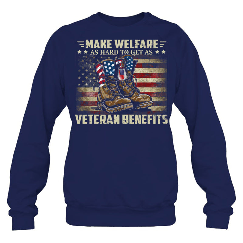 NavySweatshirtMakeWelfareAsHardToGetAsVeteranBenefitsGiftForVeteran
