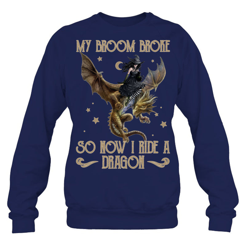 NavySweatshirtMyBroomBrokeSoNowIRideADragonGiftForDragonLovers