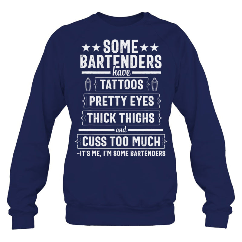 NavySweatshirtSomeBartendersHaveTattoosPrettyEyesThickThighsGiftForBartender