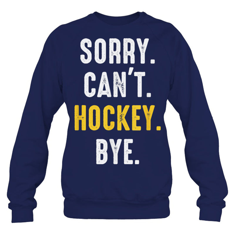 NavySweatshirtSorryCan_tHockeyByeMenWomenGiftForIceHockeyFanIceHockeyPlayer