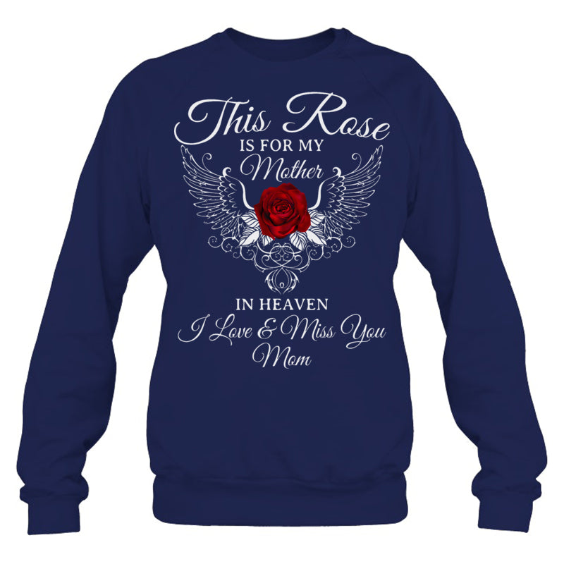 NavySweatshirtThisRoseIsForMyMotherInHeavenILove_MissYouMomHeavenMemorialGift