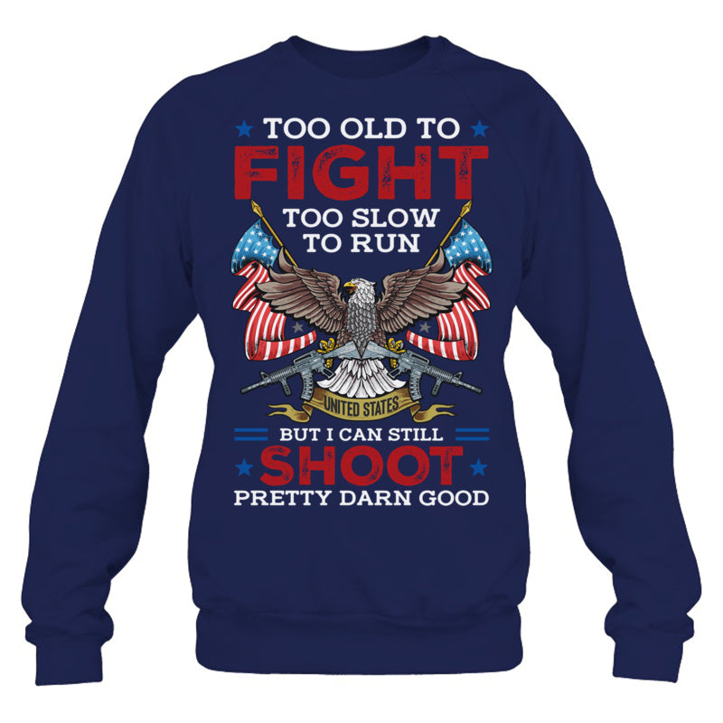 NavySweatshirtTooOldToFightTooSlowToRunButICanStillShootGiftForVeteran