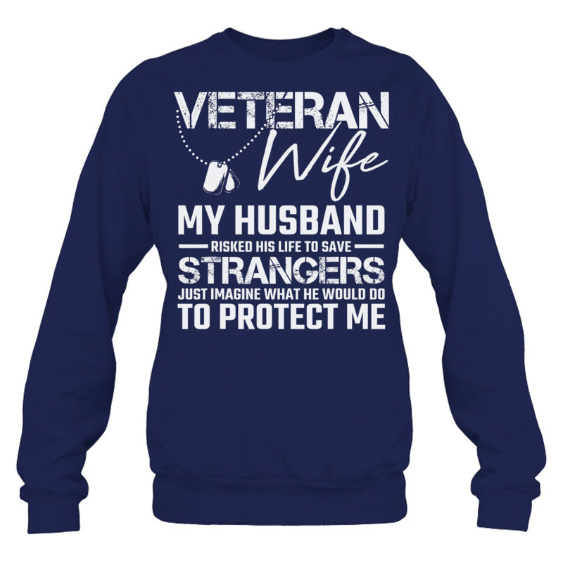 NavySweatshirtVeteranWifeMyHusbandRiskedHisLifeToSaveStrangersGiftForVeteran