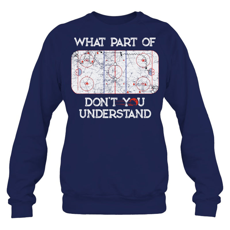 NavySweatshirtWhatPartOfIceHockeyDontYouUnderstandGiftForIceHockeyFanIceHockeyPlayer
