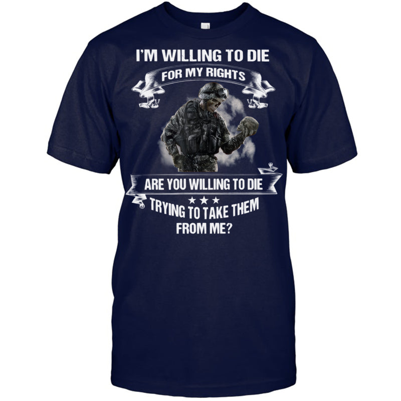 NavyTshirtImWillingToDieForMyRightGiftForVeteran