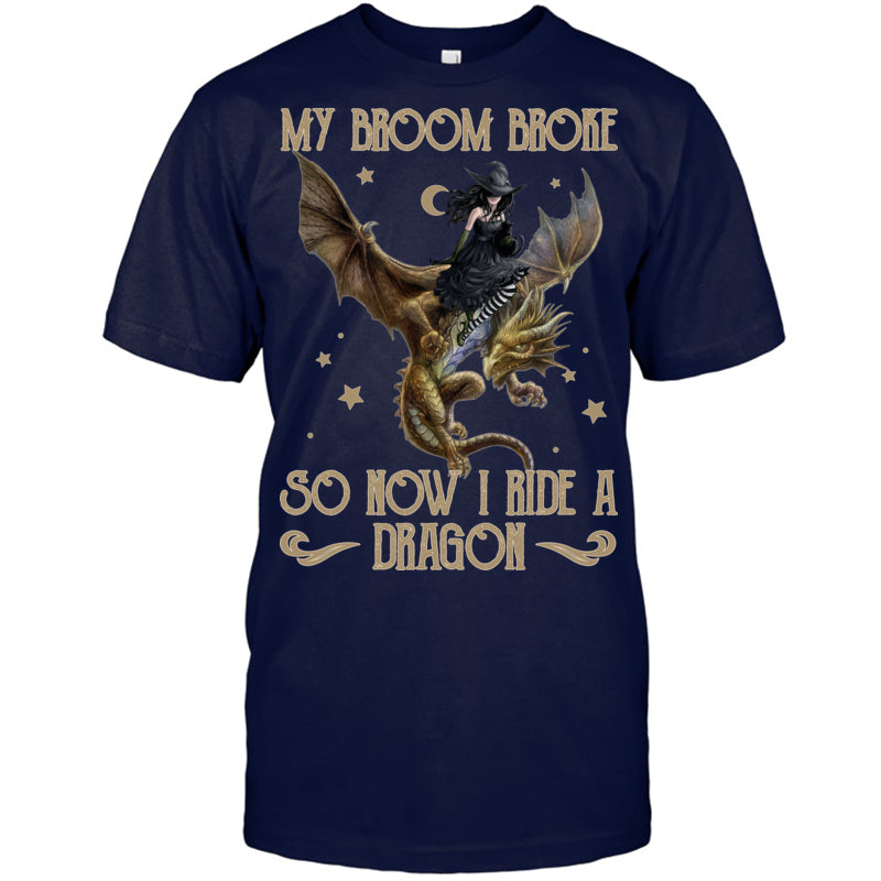 NavyTshirtMyBroomBrokeSoNowIRideADragonGiftForDragonLovers