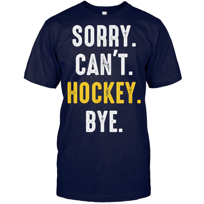 NavyTshirtSorryCan_tHockeyByeMenWomenGiftForIceHockeyFanIceHockeyPlayer