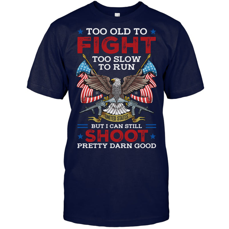 NavyTshirtTooOldToFightTooSlowToRunButICanStillShootGiftForVeteran