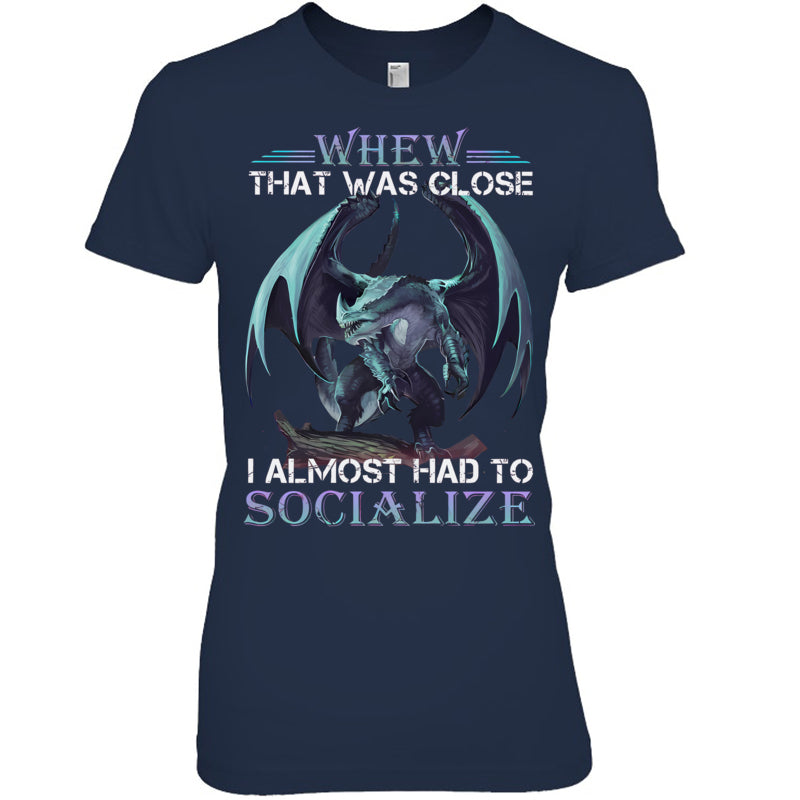 NavyWomanTshirtWhenThatWasCloseIAlmostHadToSocializeGiftForDragonLovers