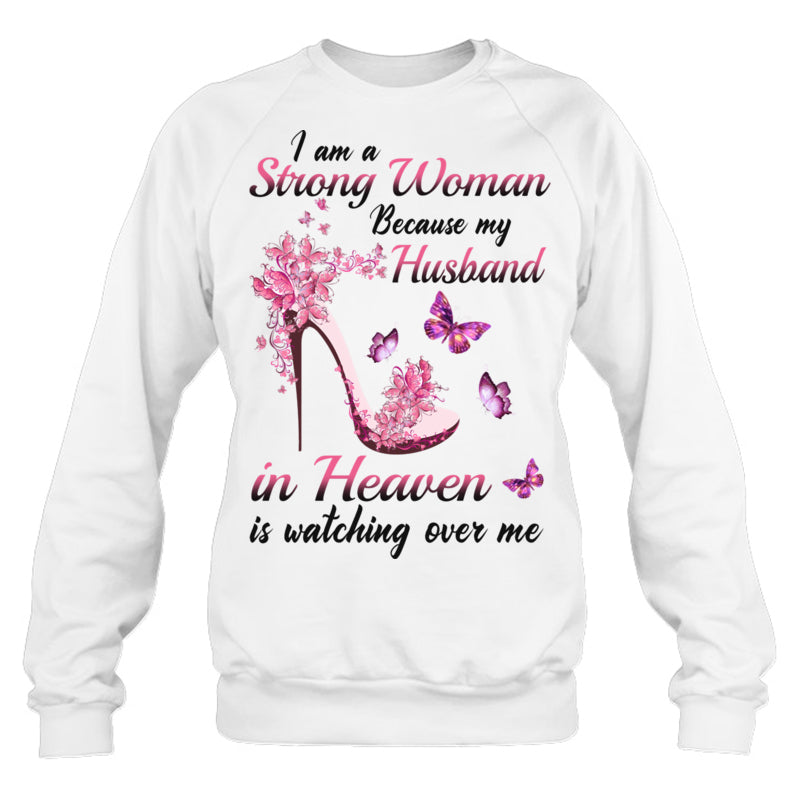 WhiteSweatshirtIAmAStrongWomanBecauseMyHusbandInHeavenIsWatchingOverMeHeaven