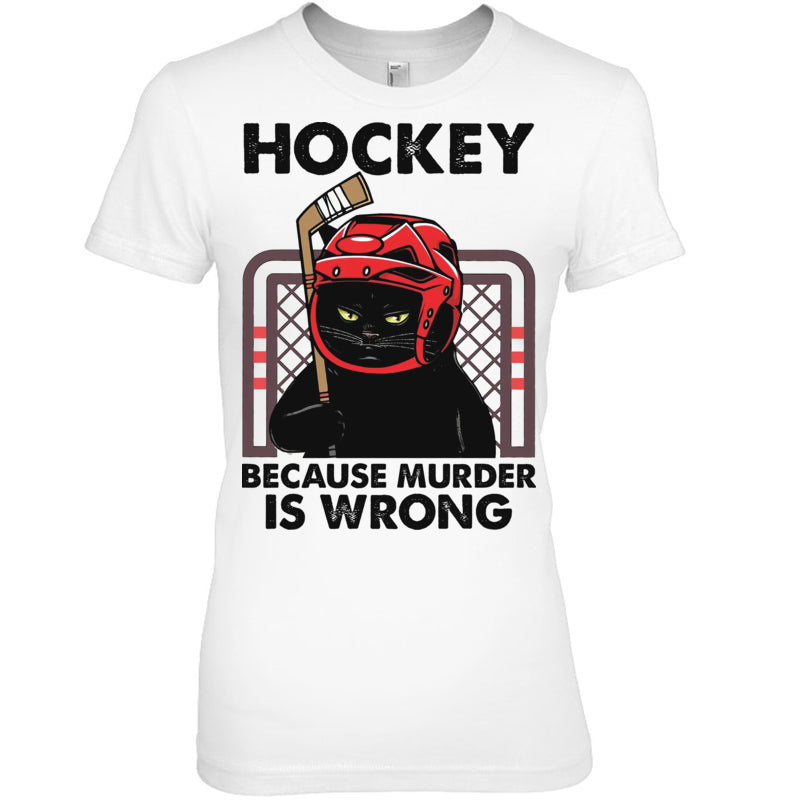 WhiteWomanTshirtCatHockeyBecauseMurderIsWrongGiftForIceHockeyFanIceHockeyPlayer