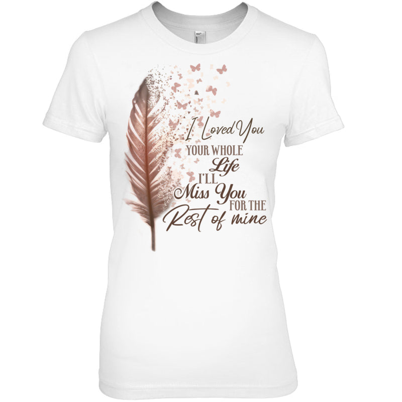 WhiteWomanTshirtILovedYouYourWholeLifeI_llMissYouTheRestOfMineHeavenV2