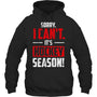 BlackHoodieSorryICantItsHockeySeasonGiftForIceHockeyFanIceHockeyPlayer