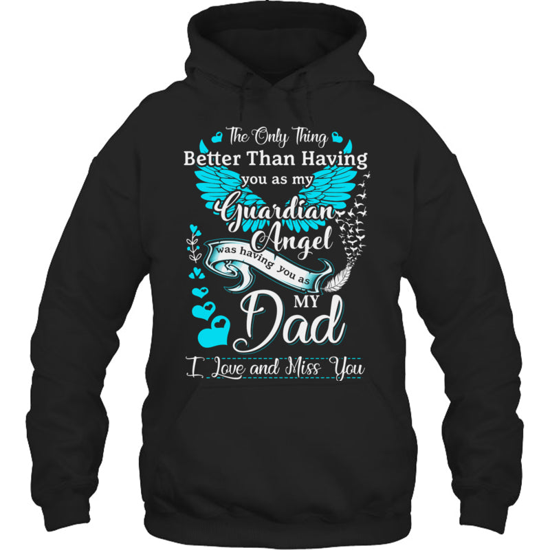 BlackHoodieTheOnlyThingBetterMyDadIsMyGuardianAngelMissingMyDadInHeavenMemorialGift