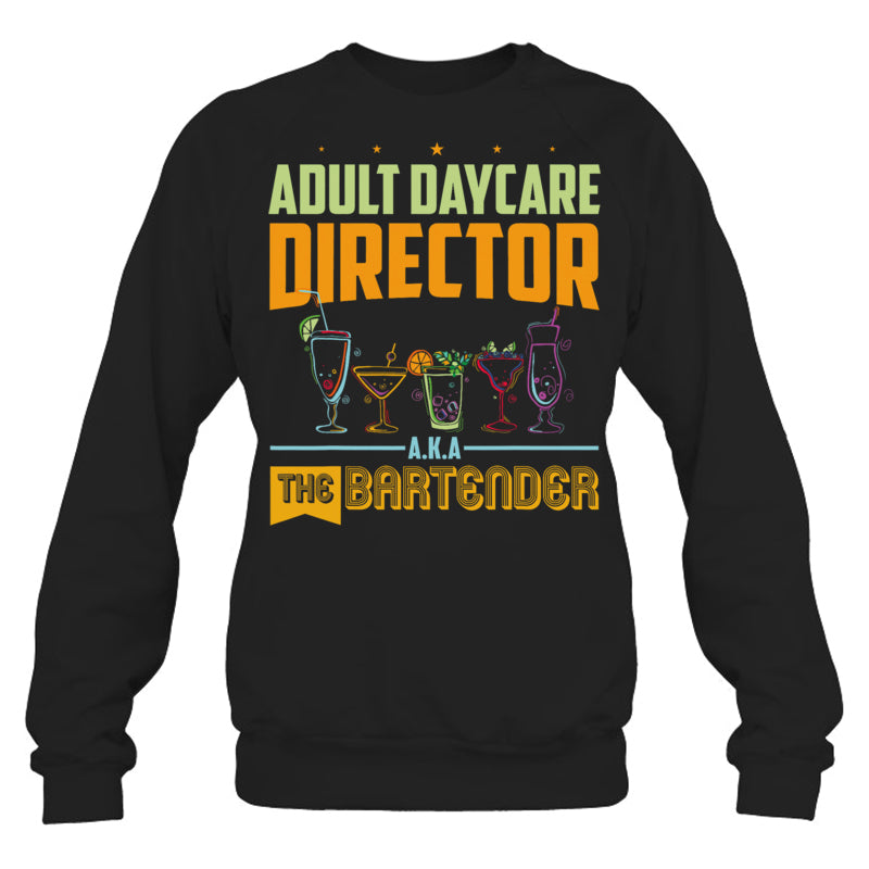 BlackSweatshirtAdultDaycareDirectorTheBartenderAkaBartenderTShirt
