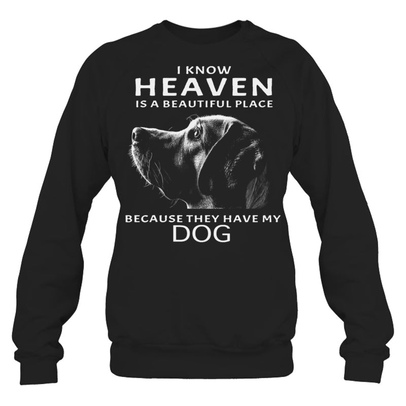 BlackSweatshirtIKnowHeavenIsABeautifulPlaceBecauseTheyHaveMyDogHeaven