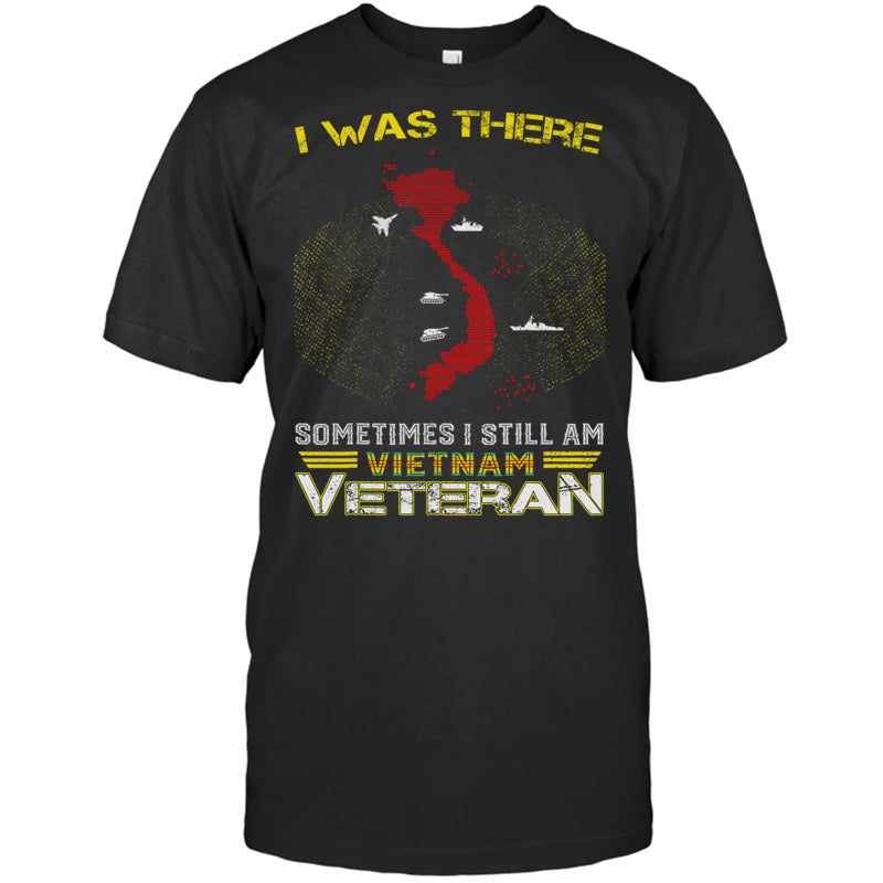 BlackTshirtIWasThereSometimesIStillAmVietnamVeteranGiftForVeteran