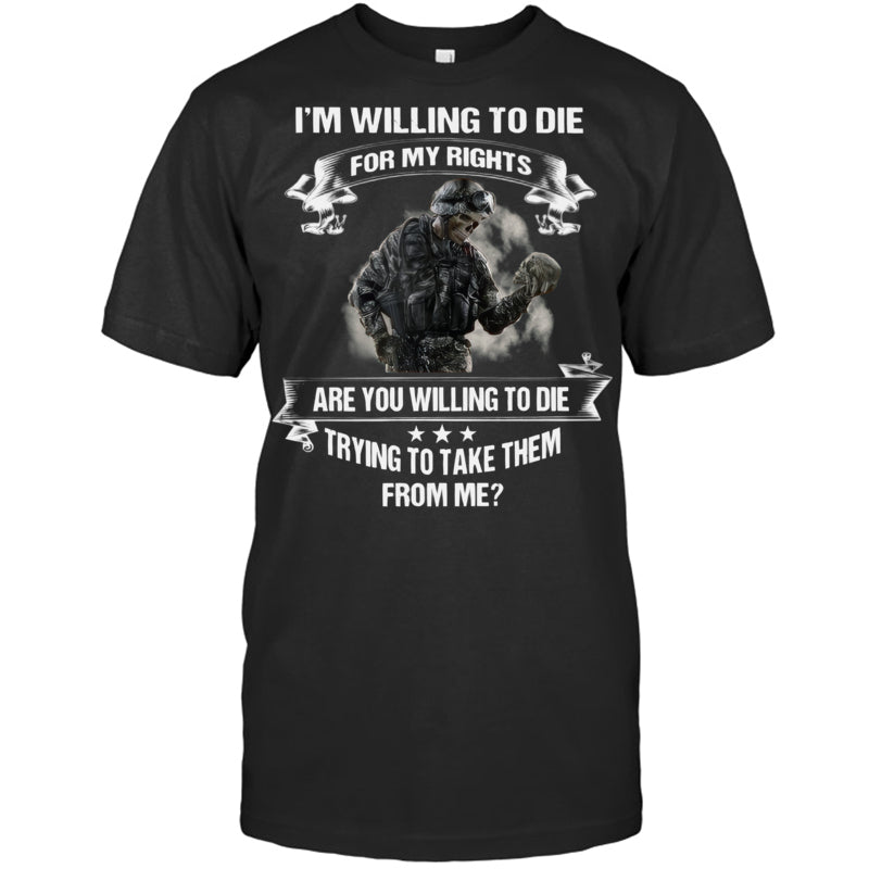 BlackTshirtImWillingToDieForMyRightGiftForVeteran