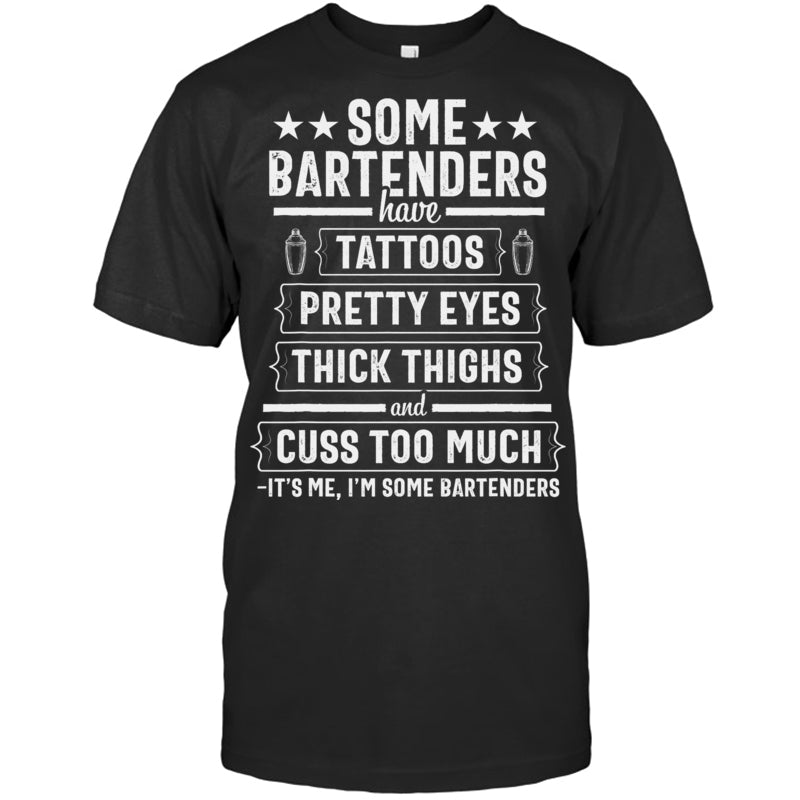 BlackTshirtSomeBartendersHaveTattoosPrettyEyesThickThighsGiftForBartender