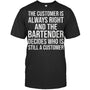 BlackTshirtTheCustomerIsAlwaysRightGiftForBartender