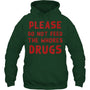 ForestGreenHoodiePleaseDoNotFeedTheWhoresDrugsFunnyNoveltyBartenderTankTopBartenderTShirt