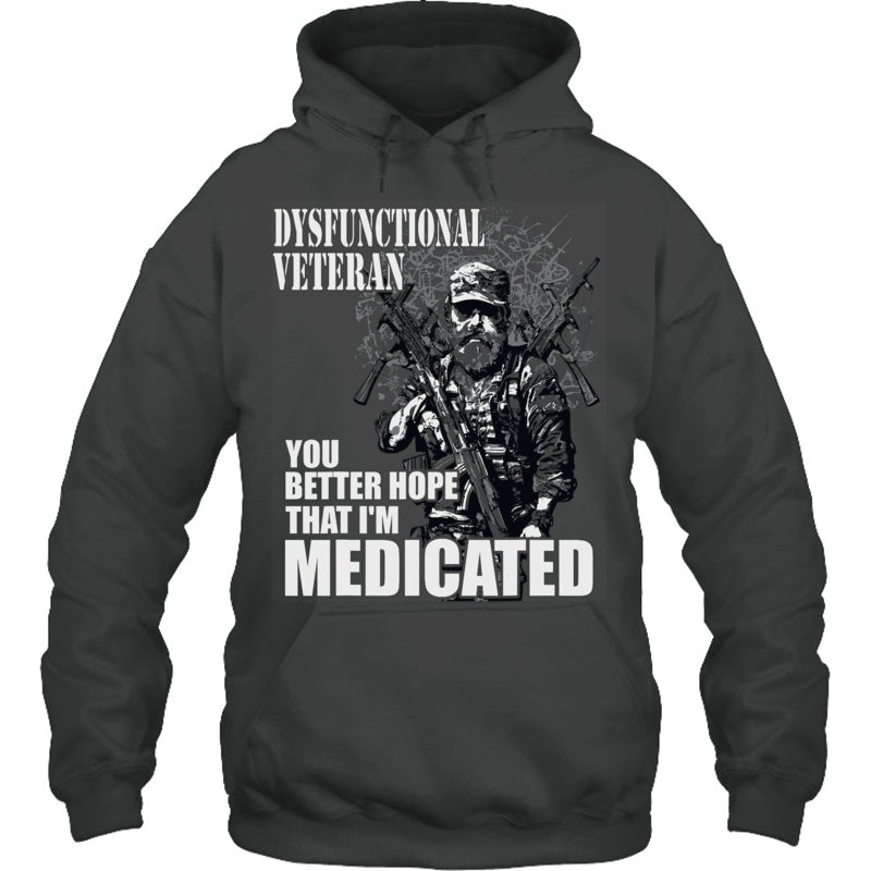 HeatherDarkGreyHoodieDysfunctionalVeteranYouBetterHopeThatI_mMedicatedGiftForVeteran