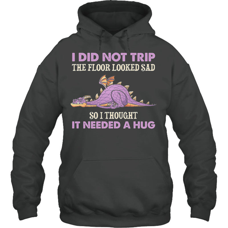 HeatherDarkGreyHoodieIDidNotTripTheFloorLookedSadSoIThoughtItDragonGiftForDragonLovers