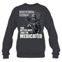 HeatherDarkGreySweatshirtDysfunctionalVeteranYouBetterHopeThatI_mMedicatedGiftForVeteran