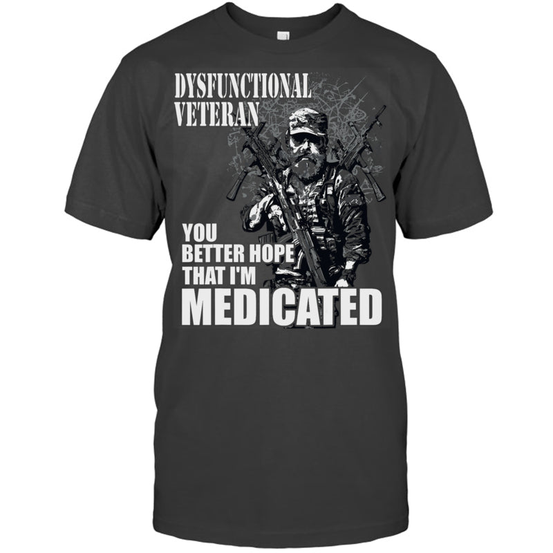 HeatherDarkGreyTshirtDysfunctionalVeteranYouBetterHopeThatI_mMedicatedGiftForVeteran